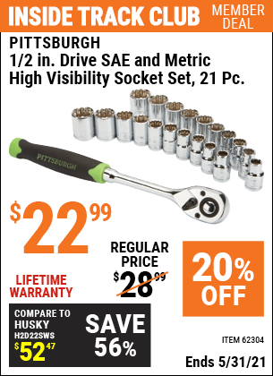 Inside Track Club members can buy the PITTSBURGH 1/2 in. Drive SAE & Metric High Visibility Socket Set 21 Pc. (Item 62304) for $22.99, valid through 5/31/2021.