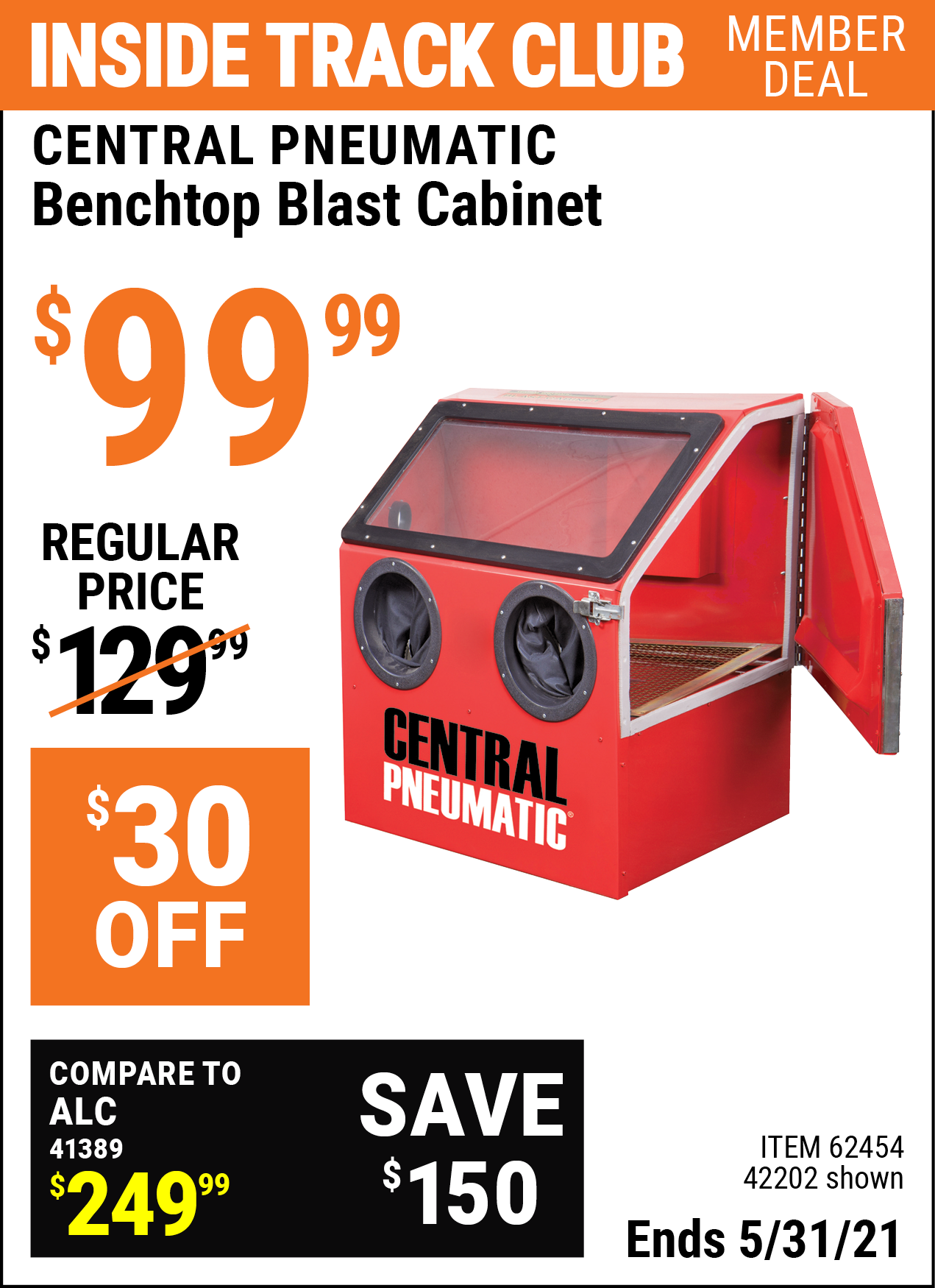 Inside Track Club members can buy the CENTRAL PNEUMATIC Benchtop Blast Cabinet (Item 62454/42202) for $99.99, valid through 5/31/2021.