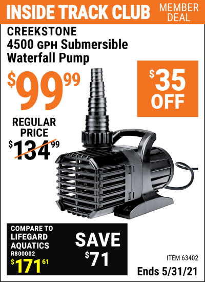 Inside Track Club members can buy the CREEKSTONE 4500 GPH Submersible Waterfall Pump (Item 63402) for $99.99, valid through 5/31/2021.
