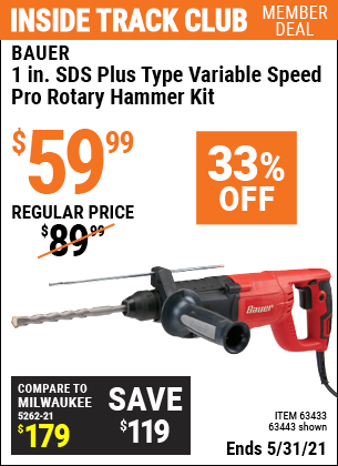 Inside Track Club members can buy the BAUER 1 in. SDS Variable Speed Pro Rotary Hammer Kit (Item 63443/63433) for $59.99, valid through 5/31/2021.