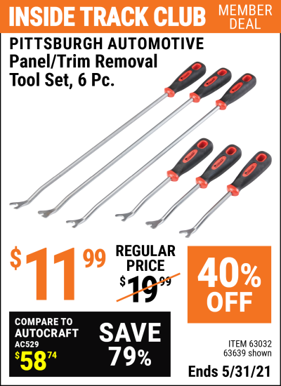 Inside Track Club members can buy the PITTSBURGH AUTOMOTIVE Panel/Trim Removal Tool Set 6 Pc. (Item 63639/63032) for $11.99, valid through 5/31/2021.
