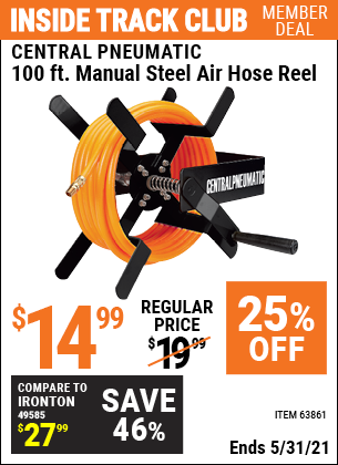 Inside Track Club members can buy the CENTRAL PNEUMATIC 100 Ft. Manual Steel Air Hose Reel (Item 63861) for $14.99, valid through 5/31/2021.