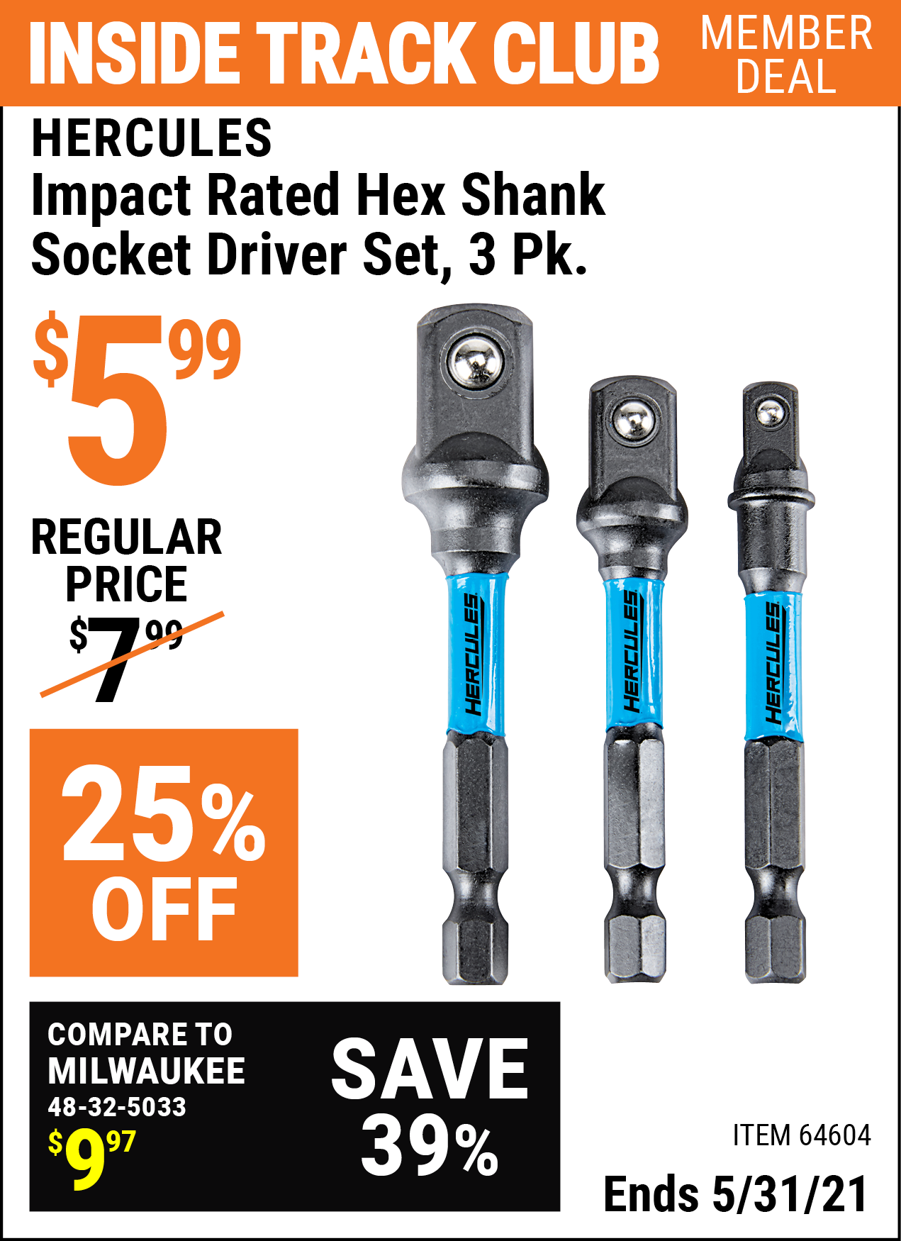 Inside Track Club members can buy the HERCULES Impact Rated Hex Shank Socket Driver Set 3 Pk. (Item 64604) for $5.99, valid through 5/31/2021.