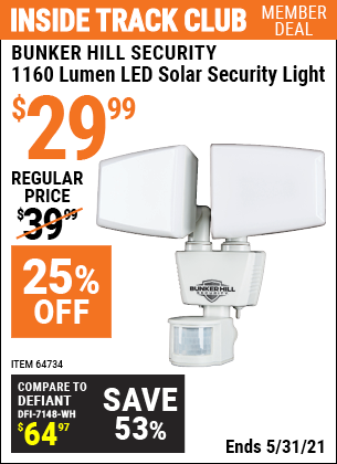 Inside Track Club members can buy the BUNKER HILL SECURITY 1160 Lumen LED Solar Security Light (Item 64734) for $29.99, valid through 5/31/2021.