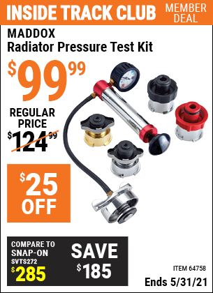 Inside Track Club members can buy the MADDOX Radiator Pressure Test Kit (Item 64758) for $99.99, valid through 5/31/2021.