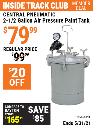 Inside Track Club members can buy the CENTRAL PNEUMATIC 2-1/2 gal. Air Pressure Paint Tank (Item 66839) for $79.99, valid through 5/31/2021.