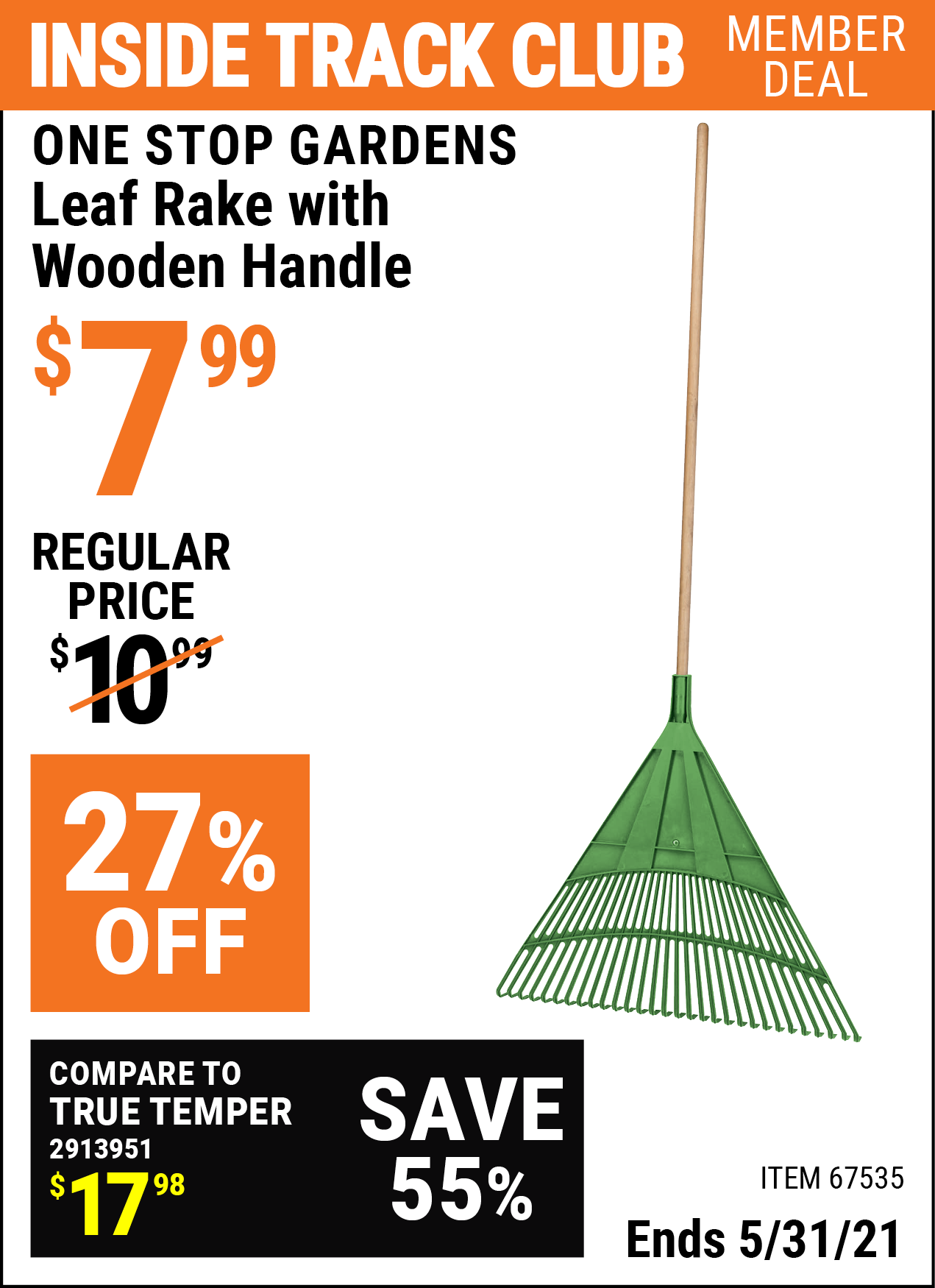 Inside Track Club members can buy the ONE STOP GARDENS Leaf Rake with Wood Handle (Item 67535) for $7.99, valid through 5/31/2021.