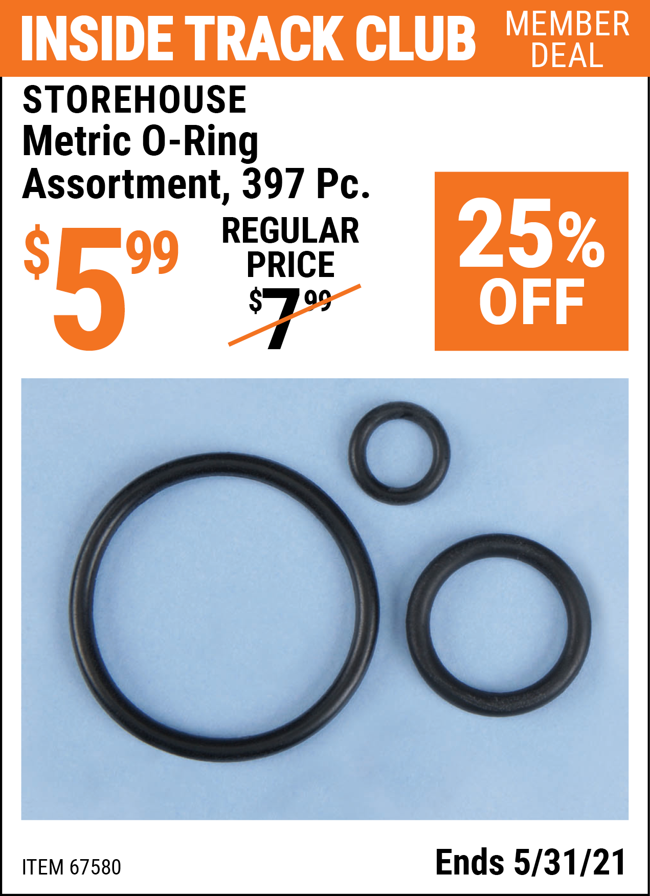 Inside Track Club members can buy the STOREHOUSE 397 Piece Metric O-Ring Assortment (Item 67580) for $5.99, valid through 5/31/2021.