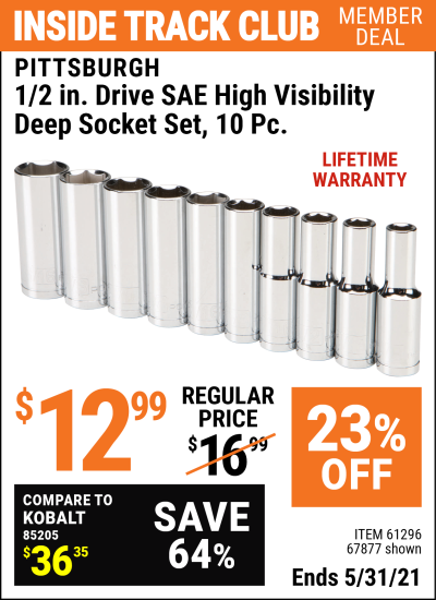 Inside Track Club members can buy the PITTSBURGH 1/2 in. Drive SAE High Visibility Deep Socket 10 Pc. (Item 67877/61296) for $12.99, valid through 5/31/2021.