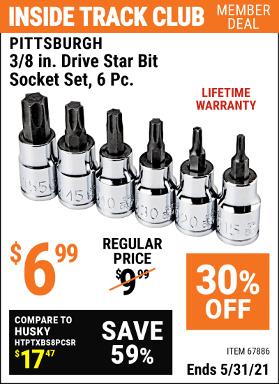 Inside Track Club members can buy the PITTSBURGH 3/8 in. Drive Star Bit Socket Set 6 Pc. (Item 67886) for $6.99, valid through 5/31/2021.