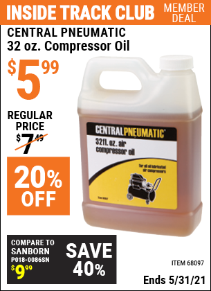 Inside Track Club members can buy the CENTRAL PNEUMATIC 32 oz. Compressor Oil (Item 68097) for $5.99, valid through 5/31/2021.