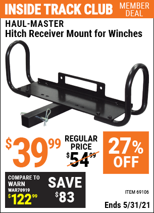 Inside Track Club members can buy the HAUL-MASTER Hitch Receiver Mount for Winches (Item 69106) for $39.99, valid through 5/31/2021.