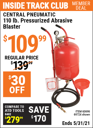 Inside Track Club members can buy the CENTRAL PNEUMATIC 110 lb. Pressurized Abrasive Blaster (Item 69724/60696) for $109.99, valid through 5/31/2021.