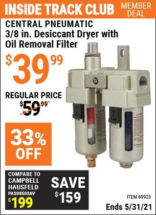 Inside Track Club members can buy the CENTRAL PNEUMATIC 3/8 In. Desiccant Dryer with Oil Removal Filter (Item 69923) for $39.99, valid through 5/31/2021.