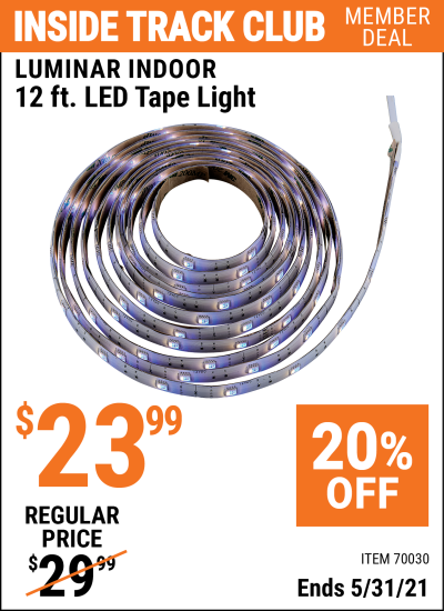 Inside Track Club members can buy the LUMINAR INDOOR 12 Ft. LED Tape Light (Item 70030) for $23.99, valid through 5/31/2021.