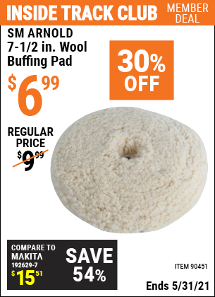 Inside Track Club members can buy the SM ARNOLD 7-1/2 In Wool Buffing Pad (Item 90451) for $6.99, valid through 5/31/2021.