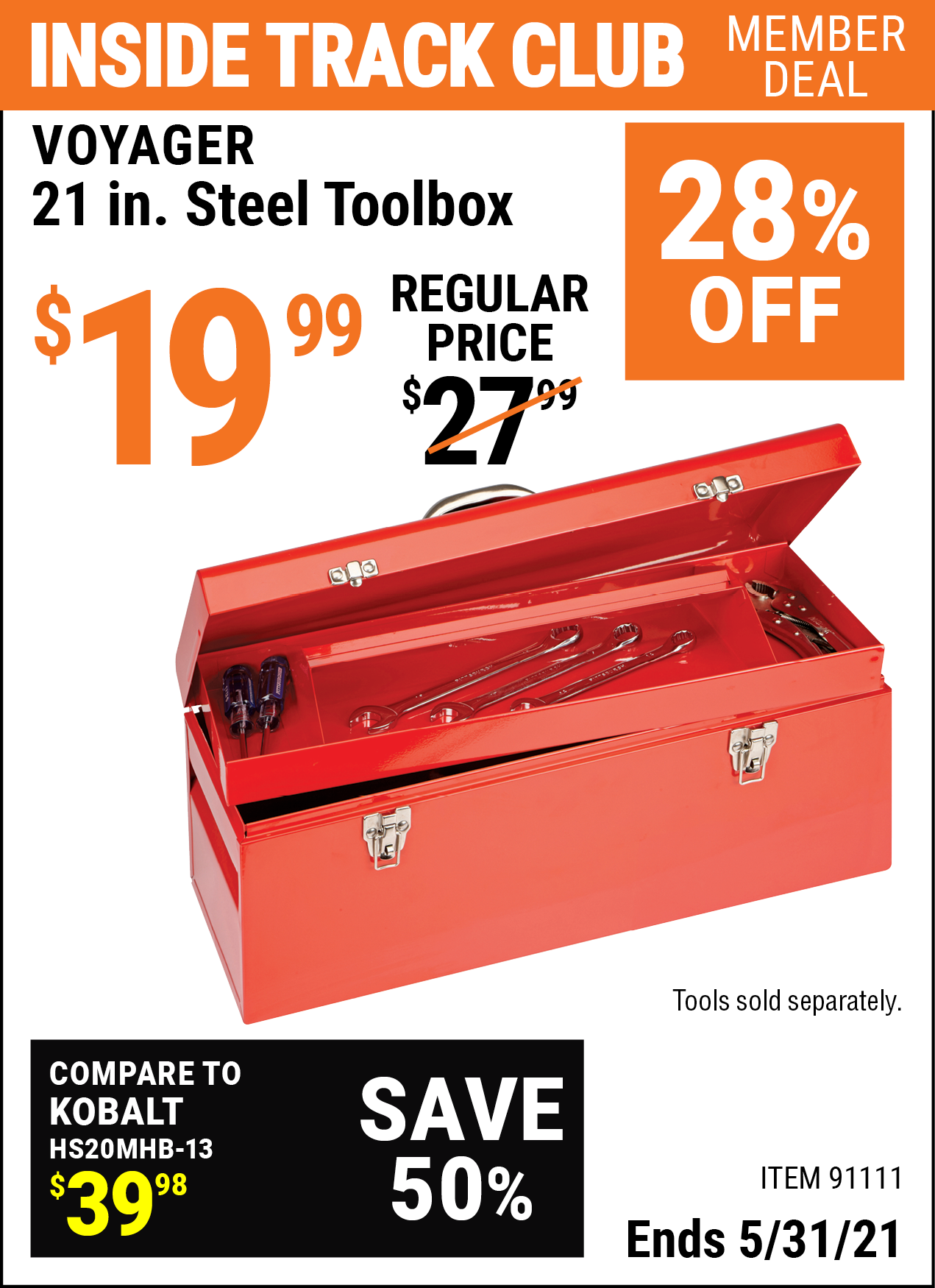 Inside Track Club members can buy the VOYAGER 21 In Steel Toolbox (Item 91111) for $19.99, valid through 5/31/2021.