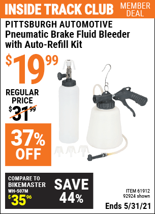 Inside Track Club members can buy the PITTSBURGH AUTOMOTIVE Pneumatic Brake Fluid Bleeder with Auto-Refill Kit (Item 92924/61912) for $19.99, valid through 5/31/2021.