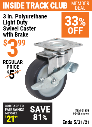Inside Track Club members can buy the 3 in. Polyurethane Light Duty Swivel Caster with Brake (Item 96408/61854) for $3.99, valid through 5/31/2021.