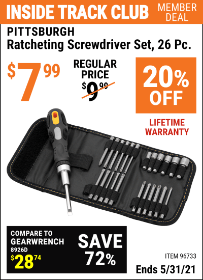 Inside Track Club members can buy the PITTSBURGH Ratcheting Screwdriver Set 26 Pc. (Item 96733) for $7.99, valid through 5/31/2021.