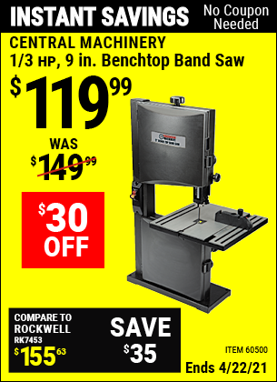 Buy the CENTRAL MACHINERY 1/3 HP 9 in. Benchtop Band Saw (Item 60500) for $119.99, valid through 4/22/2021.