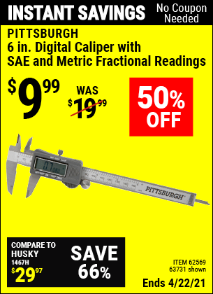 Buy the PITTSBURGH 6 in. Digital Caliper with SAE and Metric Fractional Readings (Item 63731/62569) for $9.99, valid through 4/22/2021.