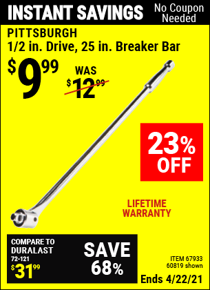 Buy the PITTSBURGH 1/2 in. Drive 25 in. Breaker Bar (Item 67933/67933) for $9.99, valid through 4/22/2021.