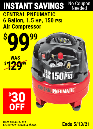 Buy the CENTRAL PNEUMATIC 6 gallon 1.5 HP 150 PSI Professional Air Compressor (Item 62894/68149/67696/62380/62511) for $99.99, valid through 5/13/2021.
