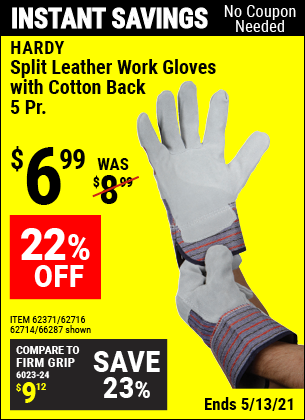 Buy the HARDY Split Leather Work Gloves with Cotton Back 5 Pr. (Item 66287/62371/62716/62714) for $6.99, valid through 5/13/2021.