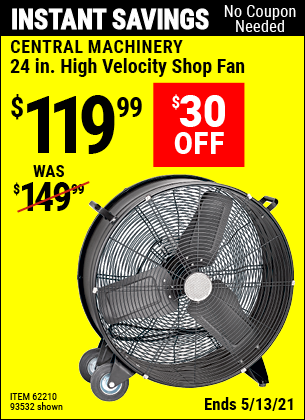Buy the CENTRAL MACHINERY 24 in. High Velocity Shop Fan (Item 93532/62210) for $119.99, valid through 5/13/2021.