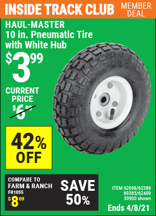 Inside Track Club members can buy the HAUL-MASTER 10 in. Pneumatic Tire with White Hub (Item 30900/69385/62388/62409/62698) for $3.99, valid through 4/8/2021.