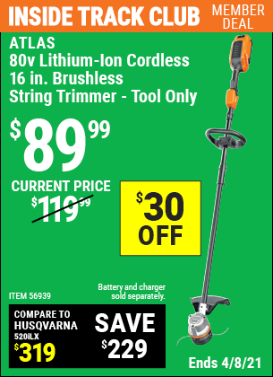 Inside Track Club members can buy the 80v Lithium-Ion Cordless 16 In. Brushless String Trimmer (Item 56939) for $89.99, valid through 4/8/2021.