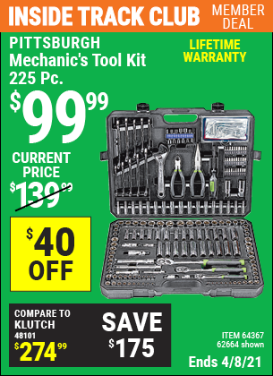 Inside Track Club members can buy the PITTSBURGH Mechanic's Tool Kit 225 Pc. (Item 62664/64367) for $99.99, valid through 4/8/2021.