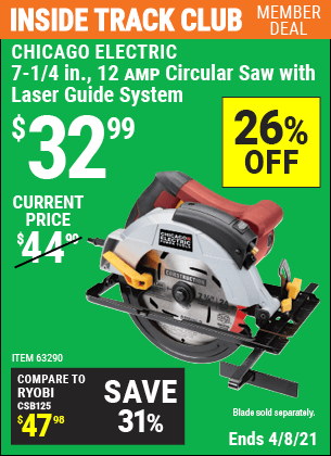 Inside Track Club members can buy the CHICAGO ELECTRIC 7-1/4 in. 12 Amp Heavy Duty Circular Saw With Laser Guide System (Item 63290) for $32.99, valid through 4/8/2021.