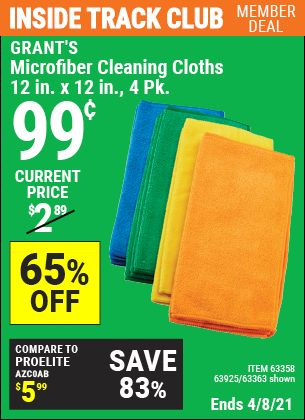 Inside Track Club members can buy the GRANT'S Microfiber Cleaning Cloth 12 in. x 12 in. 4 Pk. (Item 63363/63358/63925) for $0.99, valid through 4/8/2021.