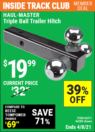 Inside Track Club members can buy the HAUL-MASTER Triple Ball Trailer Hitch (Item 64286/64311) for $19.99, valid through 4/8/2021.