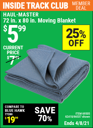 Inside Track Club members can buy the HAUL-MASTER 72 In. X 80 In. Moving Blanket (Item 66537/69505/62418) for $5.99, valid through 4/8/2021.