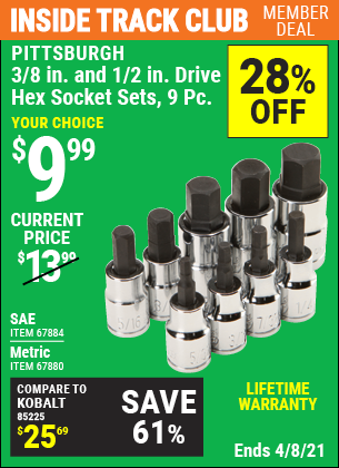 Inside Track Club members can buy the PITTSBURGH 3/8 in. 1/2 in. Drive Metric Hex Socket Set 9 Pc. (Item 67880/67884) for $9.99, valid through 4/8/2021.