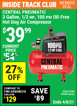 Inside Track Club members can buy the CENTRAL PNEUMATIC 3 Gal. 1/3 HP 100 PSI Oil-Free Hot Dog Air Compressor (Item 97080/69269) for $39.99, valid through 4/8/2021.