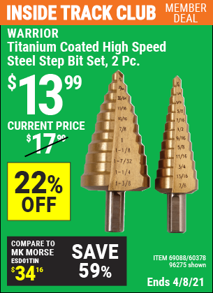 Inside Track Club members can buy the WARRIOR Titanium Coated High Speed Steel Step Bit Set 2 Pc. (Item 96275/69088/60378) for $13.99, valid through 4/8/2021.