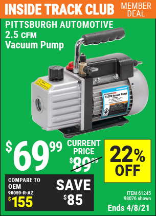 Inside Track Club members can buy the PITTSBURGH AUTOMOTIVE 2.5 CFM Vacuum Pump (Item 61245/98076) for $69.99, valid through 4/8/2021.