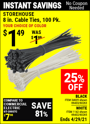 Buy the STOREHOUSE 8 in. Black or White Cable Ties 100 Pk. (Item 1142/69402/60265/34635) for $1.49, valid through 4/29/2021.