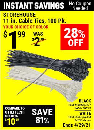 Buy the STOREHOUSE 11 in. Cable Ties 100 Pack (Item 34637/69405/60277/60266/34636/69404) for $1.99, valid through 4/29/2021.