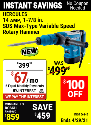 Buy the HERCULES 14 Amp 1-7/8 In. SDS Max-Type Variable Speed Rotary Hammer (Item 56845) for $399.99, valid through 4/29/2021.