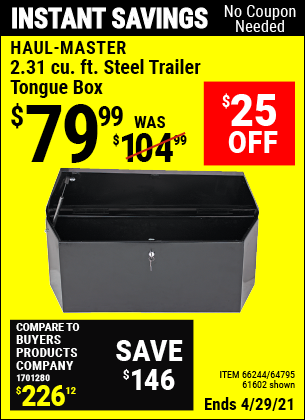 Buy the HAUL-MASTER 2.31 cu. ft. Steel Trailer Tongue Box (Item 61602/66244/64795) for $79.99, valid through 4/29/2021.