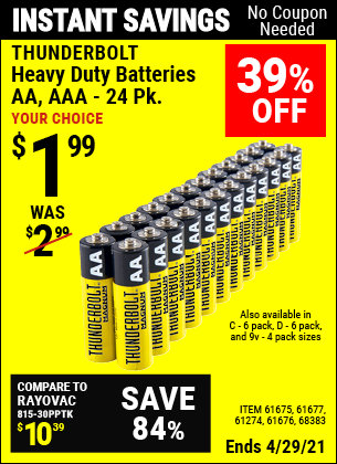 Buy the THUNDERBOLT Heavy Duty Batteries (Item 61675/61323/61274/68384/61679/61676/61275/61677/61273/68383) for $1.99, valid through 4/29/2021.