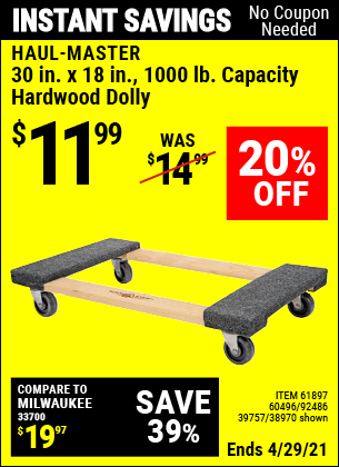 Buy the HAUL-MASTER 30 In x 18 In 1000 Lbs. Capacity Hardwood Dolly (Item 61897/38970/92486/39757/60496/62398) for $11.99, valid through 4/29/2021.