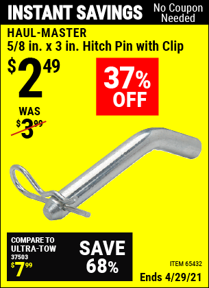 Buy the HAUL-MASTER 5/8 in. x 3 in. Hitch Pin with Clip (Item 65432) for $2.49, valid through 4/29/2021.