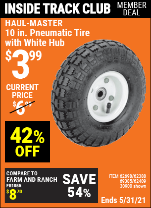 Inside Track Club members can buy the HAUL-MASTER 10 in. Pneumatic Tire with White Hub (Item 30900/69385/62388/62409/62698) for $3.99, valid through 5/27/2021.