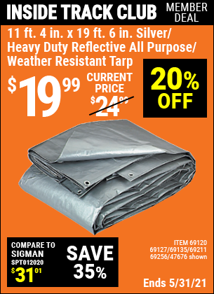 Inside Track Club members can buy the HFT 11 ft. 4 in. x 18 ft. 6 in. Silver/Heavy Duty Reflective All Purpose/Weather Resistant Tarp (Item 47676/69120/69127/69135/69211/69256) for $19.99, valid through 5/27/2021.